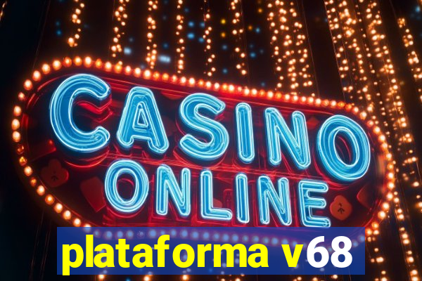 plataforma v68